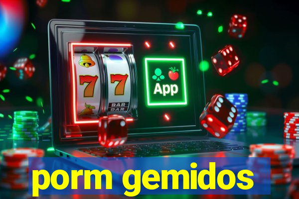 porm gemidos